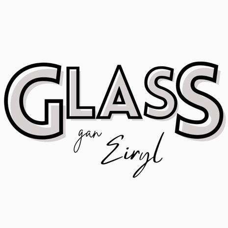 GLASS gan Eiryl